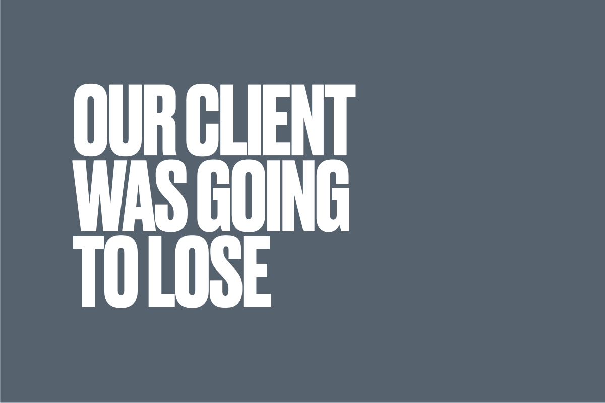 An image with a plain background in our brand colour, with the bold text Our Client Was Going To Loose on it.